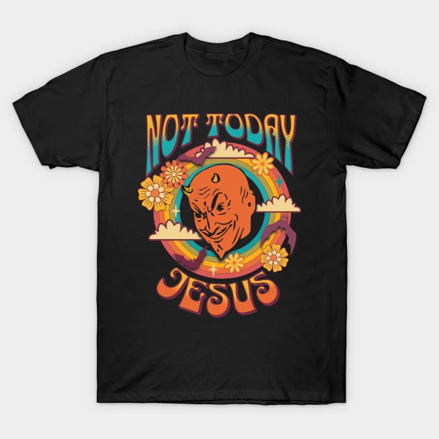 Not Today Jesus! T-Shirt by Arte of Wyrd Studio